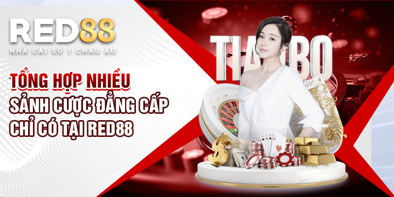 Tổng hợp nhiều sảnh cược đẳng cấp chỉ có tại Red88