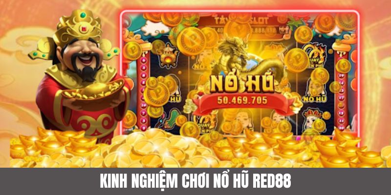 Chiến thuật chơi nổ hũ đổi thưởng online