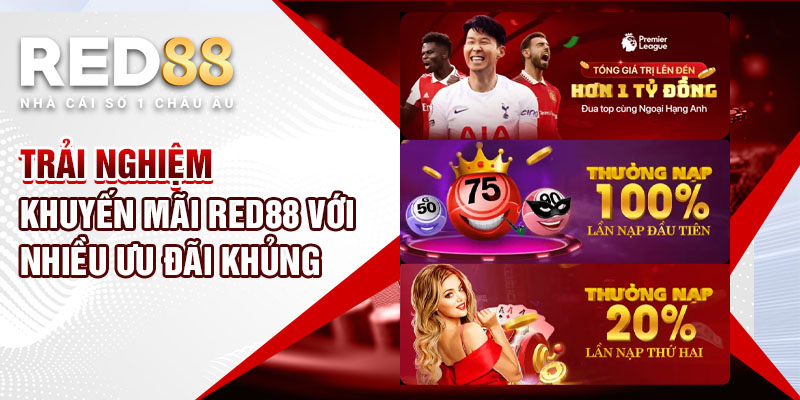 Trải nghiệm khuyến mãi Red88 với nhiều ưu đãi khủng