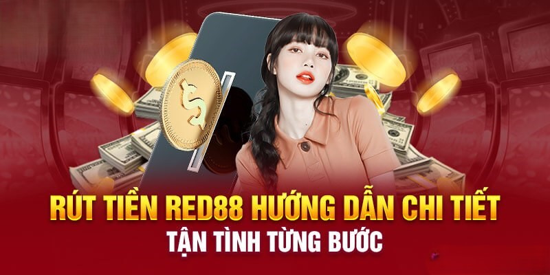 Tổng hợp những phương thức rút tiền Red88