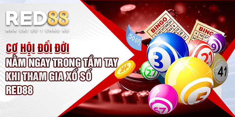 Cơ hội đổi đời nằm ngay trong tầm tay khi tham gia xổ số Red88